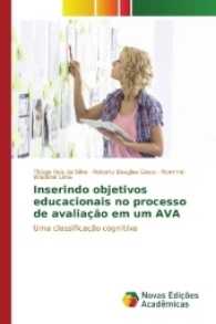 Inserindo objetivos educacionais no processo de avaliação em um AVA : Uma classificação cognitiva （2017. 84 S. 220 mm）