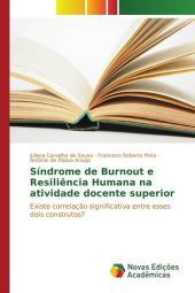 Síndrome de Burnout e Resiliência Humana na atividade docente superior : Existe correlação significativa entre esses dois construtos? （2017. 144 S. 220 mm）