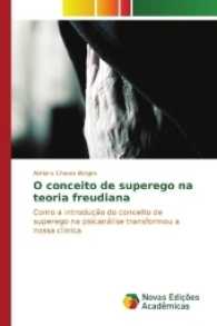 O conceito de superego na teoria freudiana : Como a introdução do conceito de superego na psicanálise transformou a nossa clinica （2017. 252 S. 220 mm）