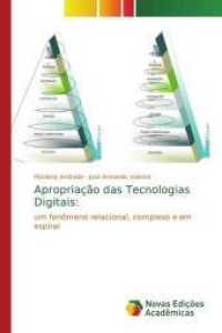 Apropriação das Tecnologias Digitais: : um fenômeno relacional, complexo e em espiral （2018. 328 S. 220 mm）