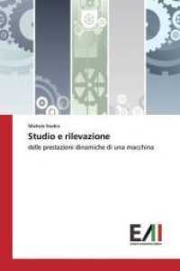 Studio e rilevazione : delle prestazioni dinamiche di una macchina （2018. 140 S. 220 mm）