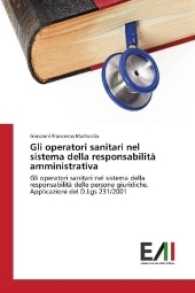 Gli operatori sanitari nel sistema della responsabilità amministrativa : Gli operatori sanitari nel sistema della responsabilità delle persone giuridiche. Applicazioni del D.Lgs 231/2001 （2016. 140 S. 220 mm）