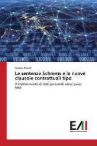 Le sentenze Schrems e le nuove clausole contrattuali tipo : Il trasferimento di dati personali verso paesi terzi （2023. 100 S. 220 mm）