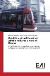 Mobilit&agrave; e riqualificazione urbana nell'area a nord di Milano : La metrotranvia innovativa: una risposta ecologica agli spostamenti metropolitani （2016. 436 S. 220 mm）