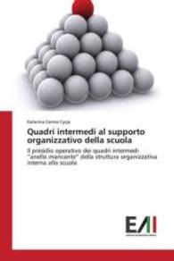 Quadri intermedi al supporto organizzativo della scuola : Il presidio operativo dei quadri intermedi "anello mancante" della struttura organizzativa interna alla scuola （2016. 200 S. 220 mm）