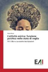 L'attività onirica: funzione psichica nello stato di veglia : W.R. Bion e successive teorizzazioni （2016. 56 S. 220 mm）