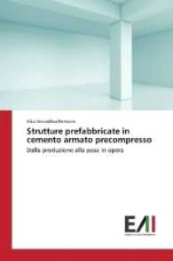 Strutture prefabbricate in cemento armato precompresso : Dalla produzione alla posa in opera （2017. 212 S. 220 mm）