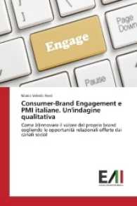 Consumer-Brand Engagement e PMI italiane. Un'indagine qualitativa : Come (r)innovare il valore del proprio brand cogliendo le opportunità relazionali offerte dai canali social （2016. 180 S. 220 mm）