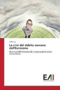 La crisi del debito sovrano dell'Eurozona : Nuovi profili istituzionali e ripercussioni socio-economiche （2017. 224 S. 220 mm）
