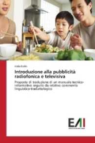 Introduzione alla pubblicit&agrave; radiofonica e televisiva : Proposta di traduzione di un manuale tecnico-informativo seguito da relativo commento linguistico-traduttologico （2017. 172 S. 220 mm）