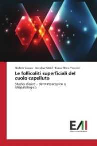 Le follicoliti superficiali del cuoio capelluto : Studio clinico - dermatoscopico e istopatologico （2017. 72 S. 220 mm）