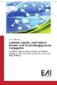 Cationic, Lipidic, and Hybrid Amino- and Guanidinoglycoside Conjugates : Synthesis, Antibacterial Activity and Cellular Uptake of New non-Viral Vectors for Gene and Drug Delivery （2017. 236 S. 220 mm）