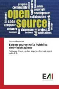 L'open source nella Pubblica Amministrazione : Software libero, codice aperto e formati aperti nella P.A. （2017. 216 S. 220 mm）