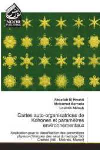 Cartes auto-organisatrices de Kohonen et paramètres environnementaux : Application pour la classification des paramètres physico-chimiques des eaux du barrage Sidi Chahed (NE - Meknès, Maroc) （2016. 100 S. 220 mm）