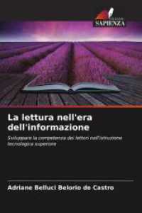 La lettura nell'era dell'informazione : Sviluppare la competenza dei lettori nell'istruzione tecnologica superiore （2025. 72 S. 220 mm）