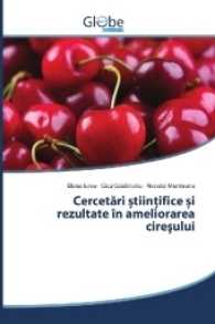 Cercetari tiin ifice i rezultate în ameliorarea cire ului （2016. 256 S. 220 mm）