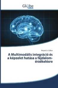 A Multimodális integráció és a képzelet hatása a fájdalom-érzékelésre （2016. 104 S. 220 mm）