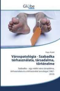 Várospatológia - Szabadka térhasználata, társadalma, történelme : Szabadka - egy vidéki város társadalma, térhasználata és a térhasználat tanuls&aa （2017. 96 S. 220 mm）