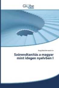 Szórendtanítás a magyar mint idegen nyelvben I （2017. 252 S. 220 mm）