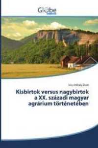 Kisbirtok versus nagybirtok a XX. századi magyar agrárium történetében （2018. 232 S. 220 mm）