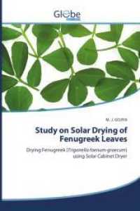 Study on Solar Drying of Fenugreek Leaves : Drying Fenugreek (Trigonella foenum-graecum) using Solar Cabinet Dryer （2022. 76 S. 220 mm）