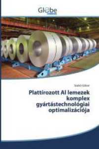 Plattírozott Al lemezek komplex gyártástechnológiai optimalizációja （2018. 132 S. 220 mm）