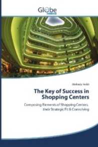 The Key of Success in Shopping Centers : Composing Elements of Shopping Centers, their Strategic Fit & Coevolving （2017. 240 S. 220 mm）