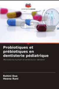 Probiotiques et prébiotiques en dentisterie pédiatrique : Microbiome humain et santé bucco-dentaire （2025. 200 S. 220 mm）