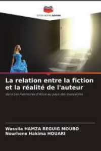 La relation entre la fiction et la réalité de l'auteur : dans Les Aventures d'Alice au pays des merveilles （2025. 68 S. 220 mm）