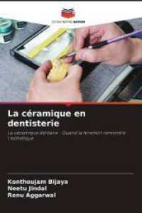 La céramique en dentisterie : La céramique dentaire : Quand la fonction rencontre l'esthétique （2025. 72 S. 220 mm）
