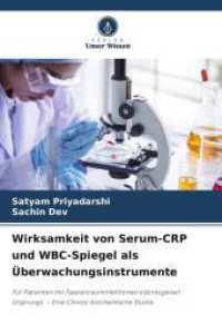 Wirksamkeit von Serum-CRP und WBC-Spiegel als Überwachungsinstrumente : Für Patienten mit Faszienrauminfektionen odontogenen Ursprungs: - Eine Clinico-biochemische Studie （2025. 76 S. 220 mm）