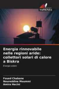 Energia rinnovabile nelle regioni aride: collettori solari di calore a Biskra : Energia solare （2025. 60 S. 220 mm）