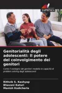 Genitorialità degli adolescenti: Il potere del coinvolgimento dei genitori : Come il sostegno dei genitori modella le capacità di problem solving degli adolescenti （2025. 64 S. 220 mm）