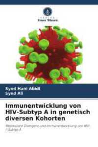 Immunentwicklung von HIV-Subtyp A in genetisch diversen Kohorten : Molekulare Divergenz und Immunentwicklung von HIV-1-Subtyp A （2025. 128 S. 220 mm）