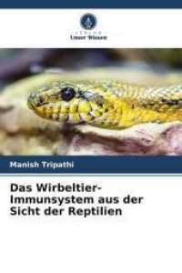 Das Wirbeltier-Immunsystem aus der Sicht der Reptilien （2025. 124 S. 220 mm）