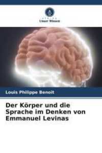 Der Körper und die Sprache im Denken von Emmanuel Levinas （2025. 484 S. 220 mm）