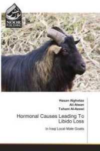 Hormonal Causes Leading To Libido Loss : In Iraqi Local Male Goats （2018. 108 S. 220 mm）