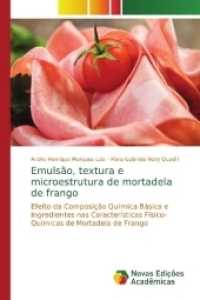 Emulsão, textura e microestrutura de mortadela de frango : Efeito da Composição Química Básica e Ingredientes nas Características Físico-Químicas de Mortadela de Frango （2017. 84 S. 220 mm）