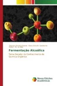 Fermentação Alcoólica : Tema Gerador do Conhecimento de Química Orgânica （2017. 76 S. 220 mm）