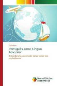 Português como Língua Adicional : Entendendo a profissão pelas vozes dos profissionais （2018. 52 S. 220 mm）