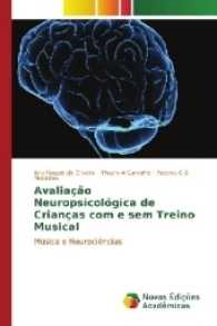 Avaliação Neuropsicológica de Crianças com e sem Treino Musical : Música e Neurociências （2017. 76 S. 220 mm）
