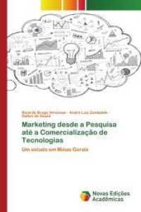 Marketing desde a Pesquisa até a Comercialização de Tecnologias : Um estudo em Minas Gerais （2017. 88 S. 220 mm）
