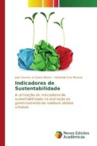 Indicadores de Sustentabilidade : A utilização de indicadores de sustentabilidade na avaliação do gerenciamento de resíduos sólidos urbanos （2017. 108 S. 220 mm）