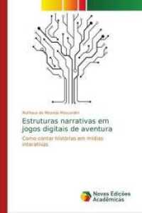 Estruturas narrativas em jogos digitais de aventura : Como contar histórias em mídias interativas （2018. 96 S. 220 mm）