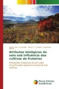 Atributos biológicos do solo sob influência dos cultivos de fruteiras : Alterações biológicas do solo pela simplificação espacial e temporal dos cultivos （2017. 80 S. 220 mm）