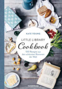 Little Library Cookbook : 100 Rezepte aus den schönsten Romanen der Welt （Deutsche Erstausgabe. 2018. 320 S. 95 Farbabb. 246 mm）