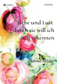 Liebe und Lust - durch sie will ich dich erkennen : Gedichte