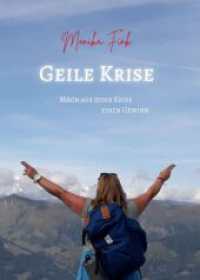Geile Krise : Mach aus jeder Krise einen Gewinn