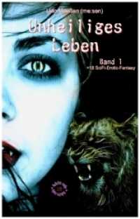 Unheiliges Leben : Band 1