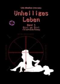 Unheiliges Leben : Band 3 - Girl on Girl